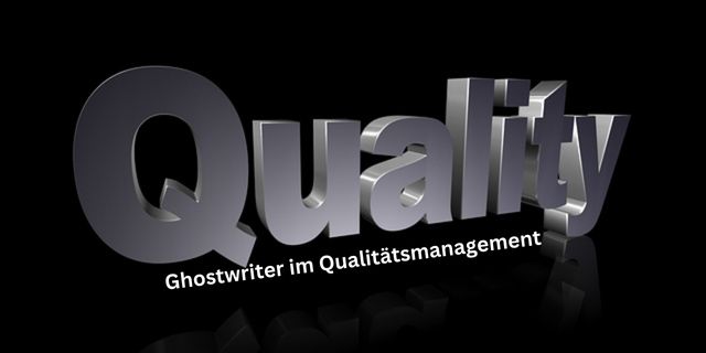 Ghostwriter im Qualitätsmanagement